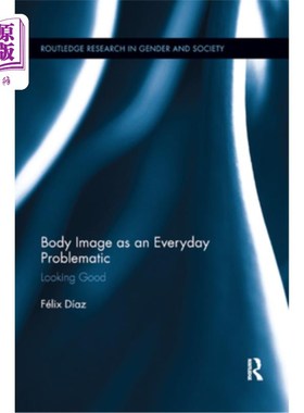 海外直订Body Image as an Everyday Problematic: Looking Good 作为日常问题的身体形象：看起来不错