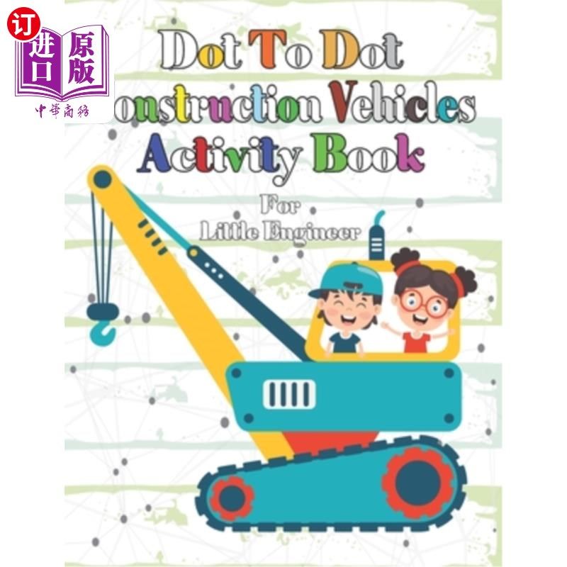 海外直订Dot To Dot Construction Vehicles Activity Book: Connect The Dots and Color. Colo 点到点建筑车辆活动书:连接