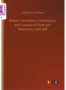 海外直订British Committees, Commissions, and Councils of Trade and Plantations, 1622-167 1622-1675年