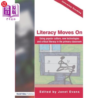 海外直订Literacy Moves On: Using Popular Culture, New Technologies and Critical Literacy 扫盲行动：在小学课堂上使用