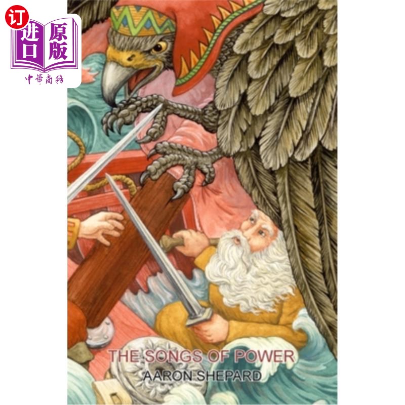 海外直订The Songs of Power: A Northern Tale of Magic, Retold from the Kalevala 权力之歌：一个北方的魔法故事，从卡莱