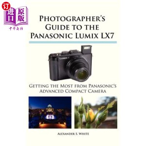 海外直订Photographer's Guide to the Panasonic Lumix LX7 松下Lumix LX7摄影师指南