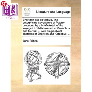 海外直订Sheridan and Kotzebue. the Enterprising Adventures of Pizarro, Preceded by a Bri 谢里丹和科泽布。《皮萨罗的