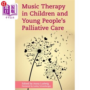 海外直订医药图书Music Therapy in Children and Young People's Palliative Care 音乐疗法在儿童和青少年姑息治疗中的应用