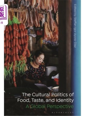 海外直订The Cultural Politics of Food, Taste, and Identity: A Global Perspective 食物、味道和身份的文化政治:全球视