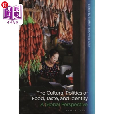 海外直订The Cultural Politics of Food, Taste, and Identity: A Global Perspective 食物、味道和身份的文化政治:全球视
