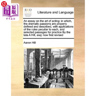 海外直订An Essay on the Art of Acting: In Which, the Dramatic Passions Are Properly Defi 表演艺术:戏剧激情的正确定