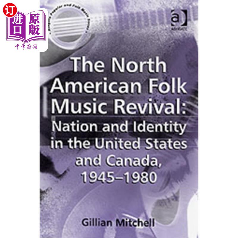 海外直订North American Folk Music Revival: Nation and Id... 北美民间音乐复兴:1945-1980年美国和加拿大的民族和身份