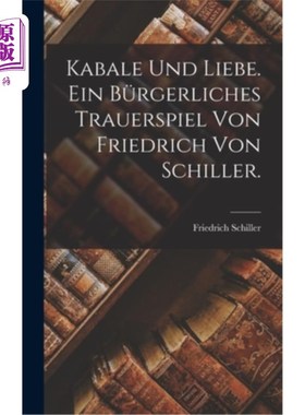 海外直订德语 Kabale und Liebe. Ein bürgerliches Trauerspiel von Friedrich von Schiller. 阴谋和爱。弗里德里希·冯·席