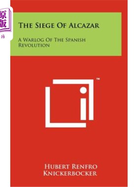 海外直订The Siege of Alcazar: A Warlog of the Spanish Revolution 《城堡之围：西班牙革命战争史》