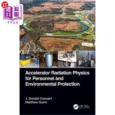 海外直订Accelerator Radiation Physics for Personnel and Environmental Protection 人员与环境保护器辐射物理