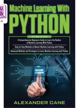 海外直订Machine Learning with Python: 3 in 1: Beginners Guide + Step by Step Methods + A 用Python学习机