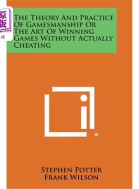 海外直订The Theory and Practice of Gamesmanship or the Art of Winning Games Without Actu 游戏技巧或不作弊赢得游戏艺