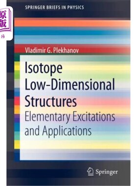 海外直订Isotope Low-Dimensional Structures: Elementary Excitations and Applications 同位素低维结构:基本激发和应用