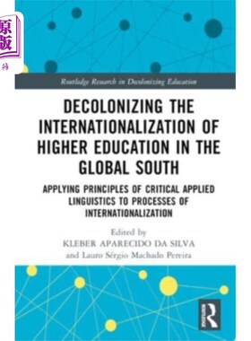 海外直订Decolonizing the Internationalization of Higher ... 南方国家高等教育国际化的非殖民化