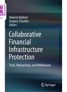 海外直订Collaborative Financial Infrastructure Protection: Tools, Abstractions, and Midd 协同金融基础设施保护:工具