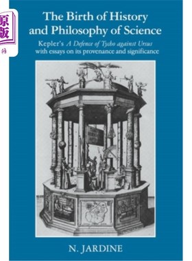 海外直订The Birth of History and Philosophy of Science: Kepler's 'a Defence of Tycho Aga 科学的历史和哲学的诞生:开普勒
