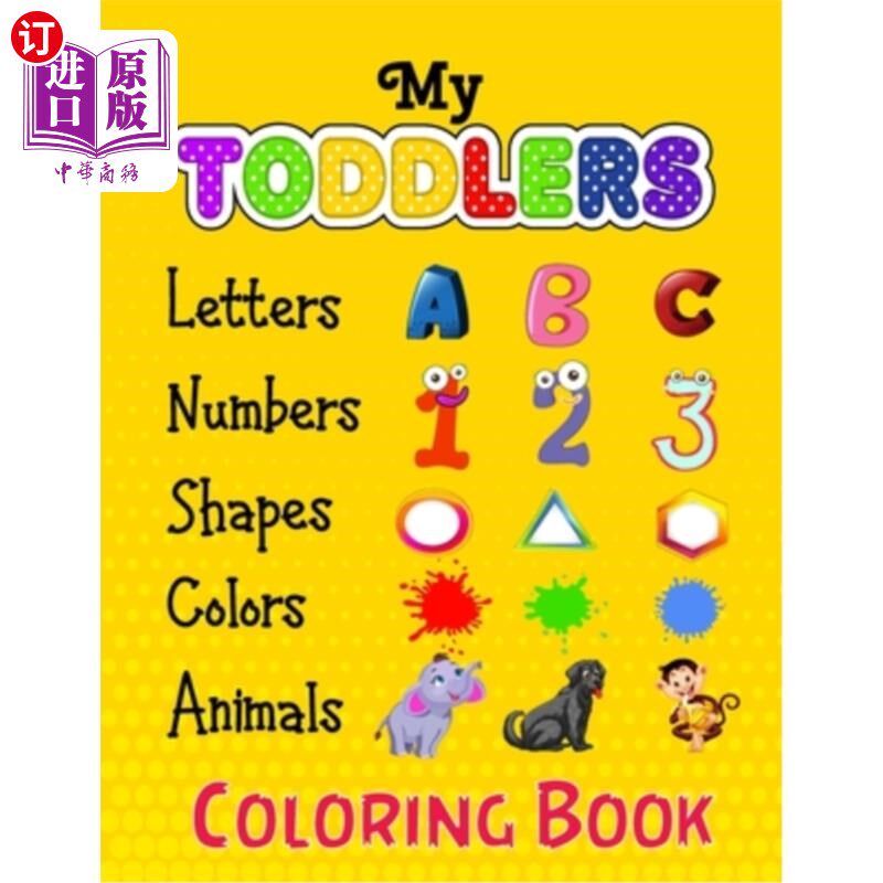海外直订My Toddlers Numbers Letters Shapes Colors and Animals Coloring Book: Embark on a 我的幼儿数字、字母、形状、