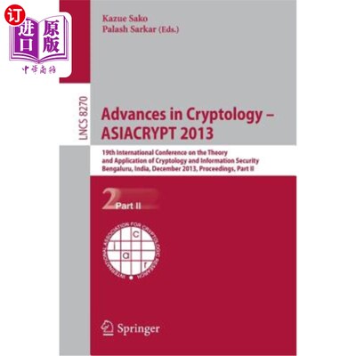 海外直订Advances in Cryptology -- Asiacrypt 2013: 19th International Conference on the T 密码学进展——2013年亚洲加