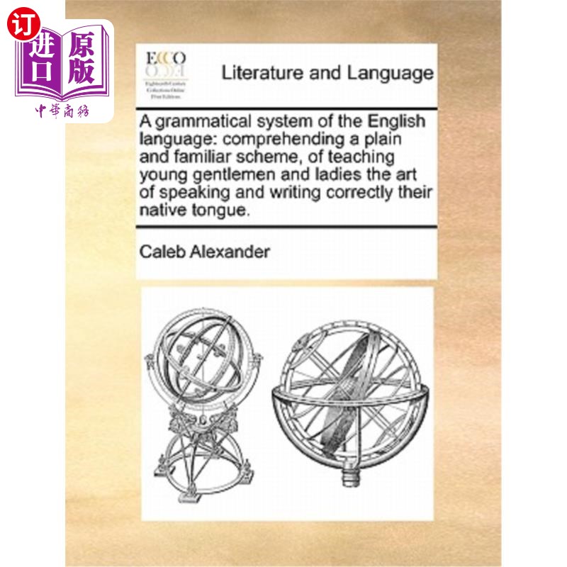 海外直订A Grammatical System of the English Language: Comprehending a Plain and Familiar 英语语言的语法体系:理解一