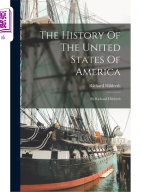 海外直订The History Of The United States Of America: By Richard Hildreth 《美利坚合众国历史》:理查德·希尔德雷思著