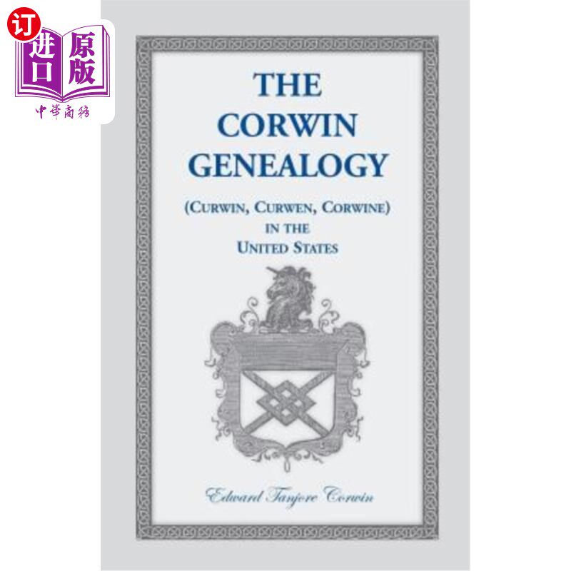海外直订The Corwin Genealogy: (Curwin, Curwen, Corwine) in the United States 柯文族谱:(柯文,柯文,柯文)在美国