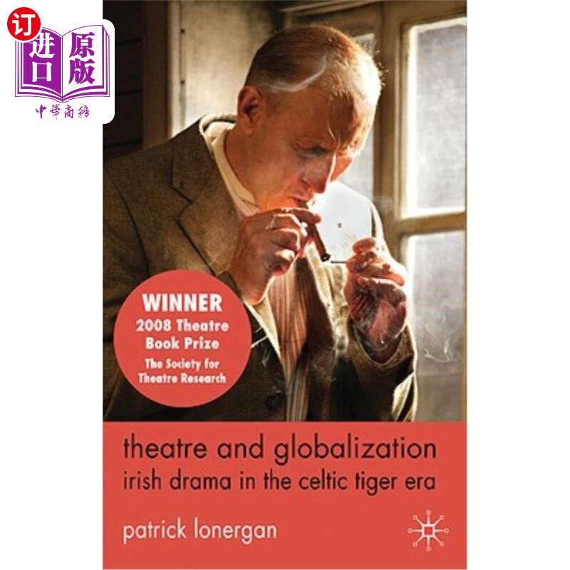 海外直订Theatre and Globalization: Irish Drama in the Celtic Tiger Era 戏剧与全球化：凯尔特虎时代的爱尔兰戏剧
