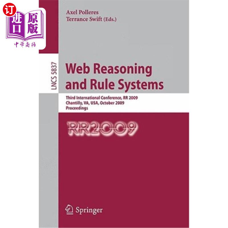 海外直订Web Reasoning and Rule Systems: Third International Conference, RR 2009, Chantil 推理和规则系统：第三届