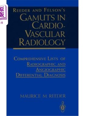 海外直订医药图书Reeder and Felson's Gamuts in Cardiovascular Radiology: Comprehensive Lists of R 心血管放射学中的Re