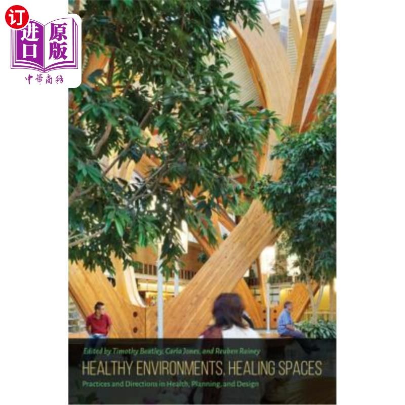 海外直订Healthy Environments, Healing Spaces: Practices and Directions in Health, Planni 健康的环境，治疗空间：健康