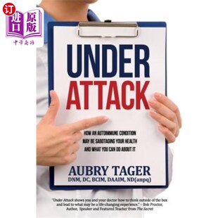 Autoimmune Attack What 自身免 海外直订医药图书Under and Condition How Your Sabotaging May 受到攻击 Health