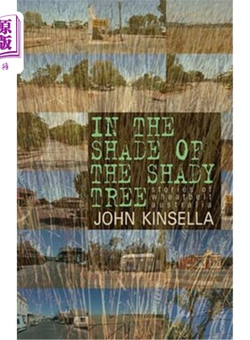 海外直订In the Shade of the Shady Tree: Stories of Wheatbelt Australia 在树荫下:澳大利亚小麦带的故事