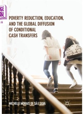 海外直订Poverty Reduction, Education, and the Global Diffusion of Conditional Cash Trans