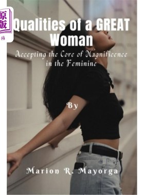 海外直订Qualities of a Great Woman: Accepting the Core of Magnificence in the Feminine 伟大女性的特质：接受女性的美