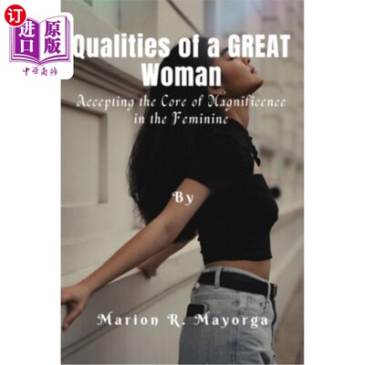 海外直订Qualities of a Great Woman: Accepting the Core of Magnificence in the Feminine 伟大女性的特质：接受女性的美