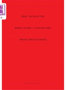 海外直订Beat Schlatter - Rock'n'roll Hinterland: Swiss Backstages Beat Schlater——摇滚乐腹地：瑞士后台