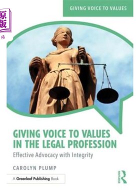 海外直订Giving Voice to Values in the Legal Profession: Effective Advocacy with Integrit 为法律职业的价值观发声:诚