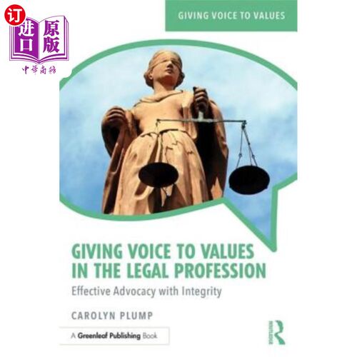 海外直订Giving Voice to Values in the Legal Profession: Effective Advocacy with Integrit 为法律职业的价值观发声:诚