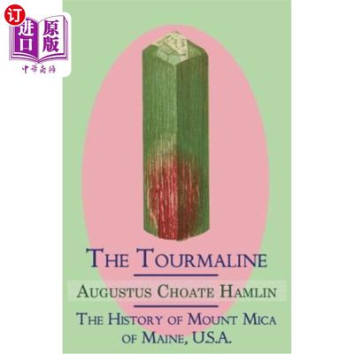 海外直订The Tourmaline / The History of Mount Mica of Maine, U.S.A. 电气石/美国缅因州云母山的历史