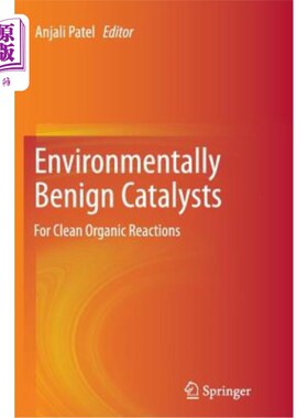 海外直订Environmentally Benign Catalysts: For Clean Organic Reactions 无害环境催化剂:清洁有机反应