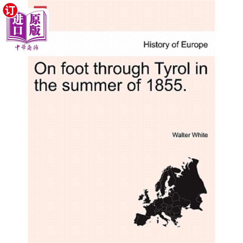 海外直订On Foot Through Tyrol in the Summer of 1855. 1855年夏天徒步穿越蒂罗尔。