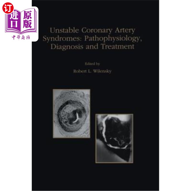 海外直订医药图书Unstable Coronary Artery Syndromes Pathophysiology, Diagnosis and Treatment 不稳定冠状动脉综合征的