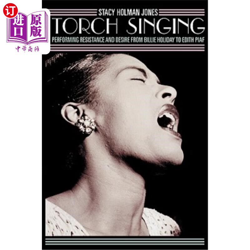 海外直订Torch Singing: Performing Resistance and Desire from Billie Holiday to Edith Pia 火炬之歌:比莉·哈乐黛到伊迪