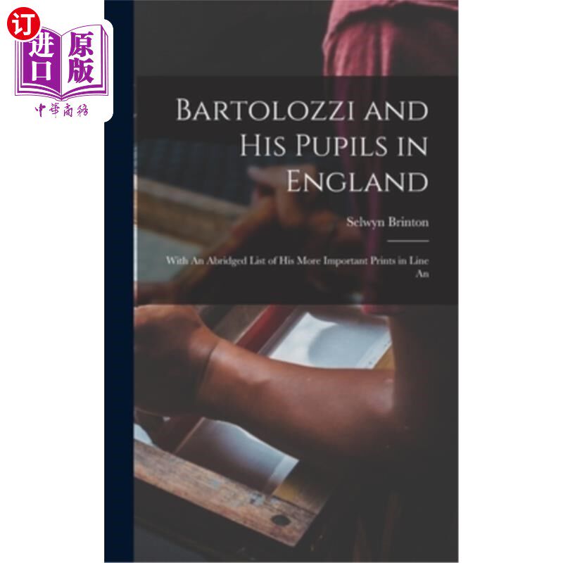 海外直订Bartolozzi and his Pupils in England: With An Abridged List of his More Importan 巴托洛齐和他在英国的学生: