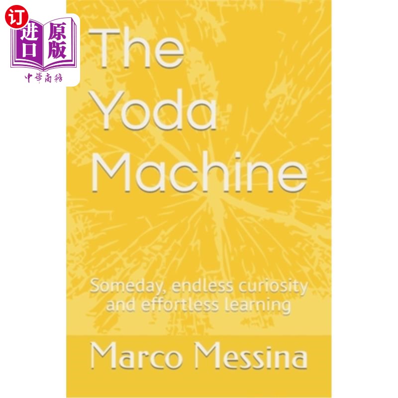 海外直订The Yoda Machine: Someday, endless curiosity and effortless learning 尤达机器:总有一天，无尽的好奇心和毫不 书籍/杂志/报纸 文学小说类原版书 原图主图