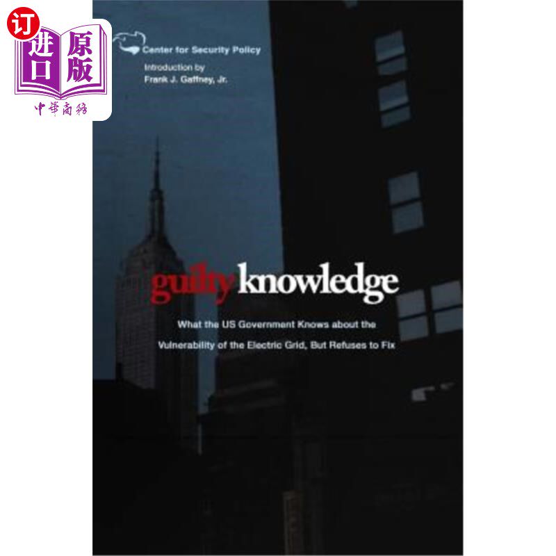 海外直订Guilty Knowledge: What the US Government Knows about the Vulnerability of the El 有罪知识：美国政府知道电网