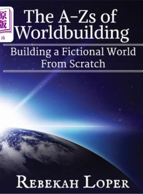 海外直订The A-Zs of Worldbuilding: Building a Fictional World from Scratch 世界建筑的A-Zs：从零开始建立一个虚构的世