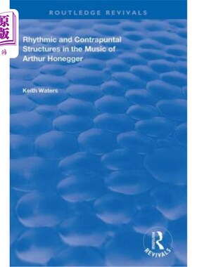 海外直订Rhythmic and Contrapuntal Structures in the Music of Arthur Honegger 洪格尔音乐中的节奏与对位结构