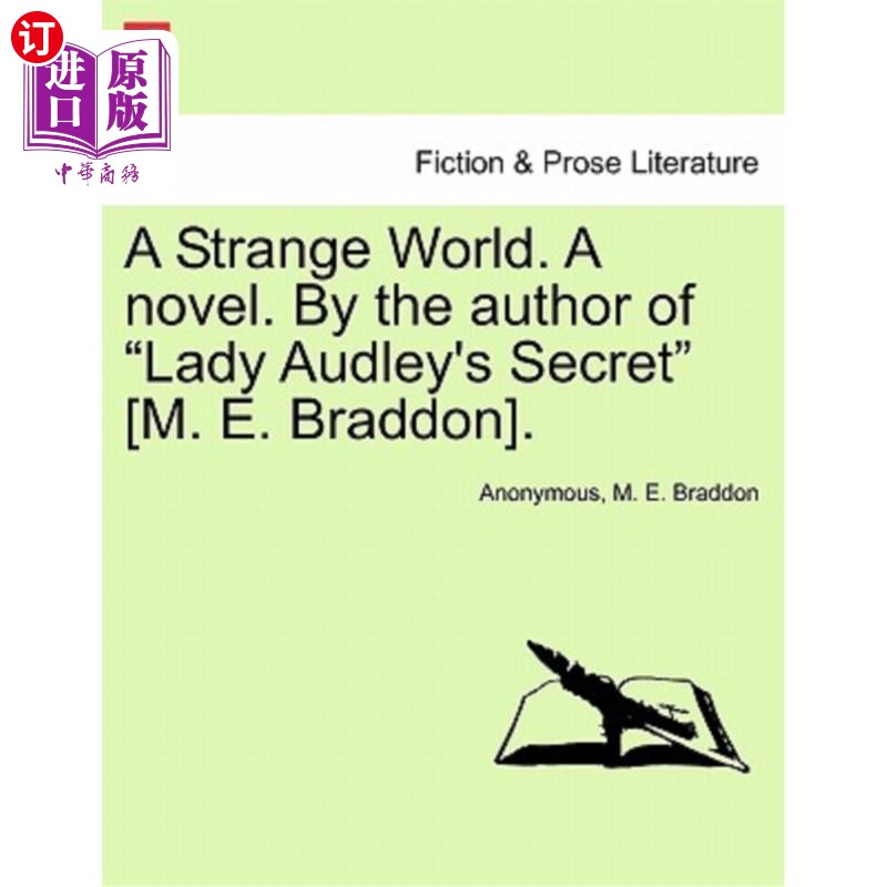 海外直订A Strange World. A novel. By the author of Lady Audley's Secret [M. E. Braddon]. 一个奇怪的世界。一本小说。