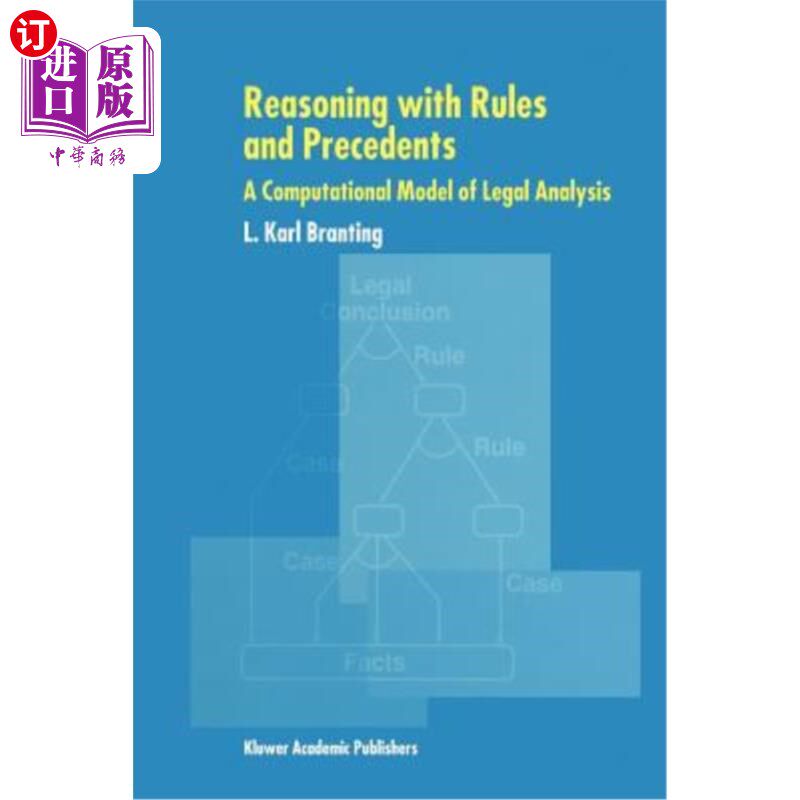 海外直订Reasoning with Rules and Precedents: A Computational Model of Legal Analysis 规则与判例推理:一种法律分析的